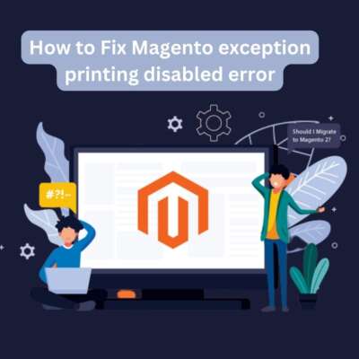 Magento exception printing disabled error