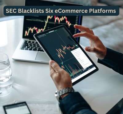SEC Blacklists Six eCommerce Platforms
