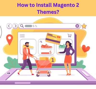 How to Install Magento 2 Themes? A Step by Step Guide