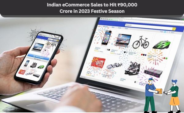 Indian eCommerce Sales to Hit ₹90,000 Crore in 2023 Festive Season